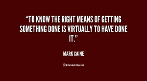 To know the right means of getting something done is virtually to have ...