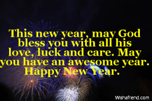 new year, may God bless you with all his love, luck and care. May you ...