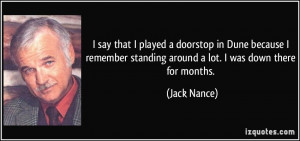 say that I played a doorstop in Dune because I remember standing ...