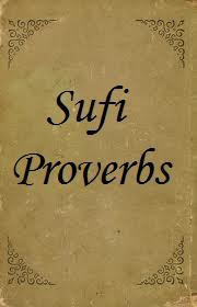 Sufi Proverbs Quotes and Sayings