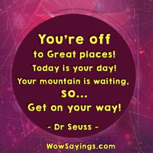 You're off to Great places! - Good Morning Sayings