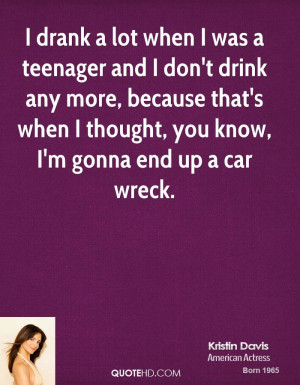 ... because that's when I thought, you know, I'm gonna end up a car wreck