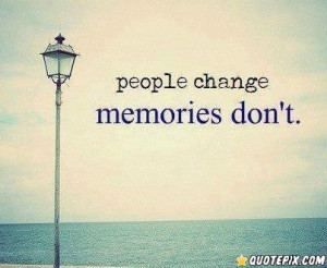 people change memories dont quotes people change memories dont quotes