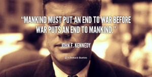 quote-John-F.-Kennedy-mankind-must-put-an-end-to-war-104188.png