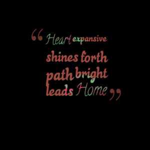 heart expansive shines forth path bright leads home quotes from djinn ...