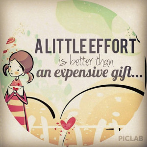 little effort is better than an expensive gift.