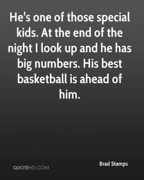 ... look up and he has big numbers. His best basketball is ahead of him