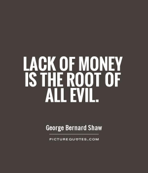 lack-of-money-is-the-root-of-all-evil-quote-1.jpg