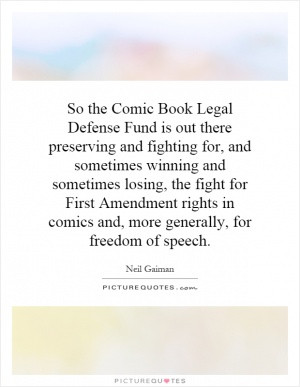 So the Comic Book Legal Defense Fund is out there preserving and ...