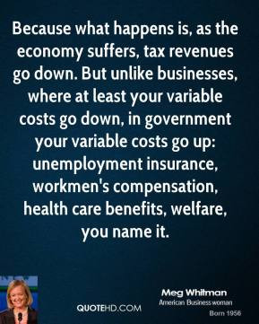 Because what happens is, as the economy suffers, tax revenues go down ...