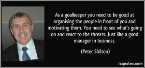 As a goalkeeper you need to be good at organising the people in front ...