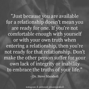 your own truth when entering a relationship, then you’re not ready ...