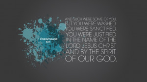 of you. But you were washed, you were sanctified, you were justified ...