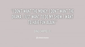 quote-Dave-Chappelle-i-dont-want-the-money-i-dont-2743.png