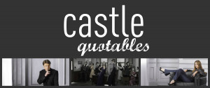 Castle Quotables