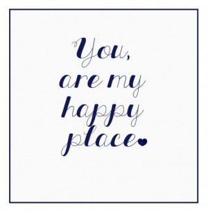 you are my happy place