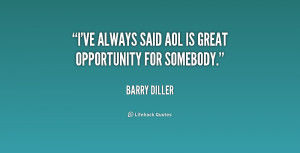 ve always said AOL is great opportunity for somebody.”