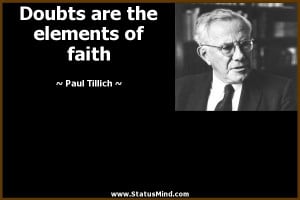 ... are the elements of faith - Paul Tillich Quotes - StatusMind.com