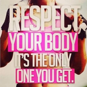 Respect yourself, love yourself...
