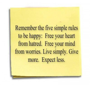 ... From Worries. Live Simply. Give More. Expect Less ~ Happiness Quote