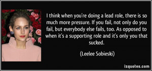 ... supporting role and it's only you that sucked. - Leelee Sobieski