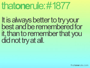Always Try Your Best Quotes It is always better to try