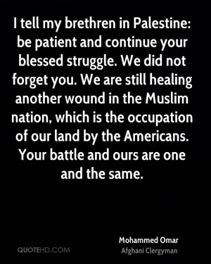 tell my brethren in Palestine: be patient and continue your blessed ...