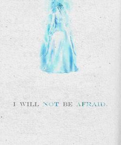 will not be afraid.