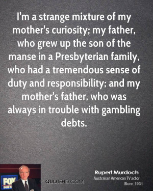 ... sense of duty and responsibility; and my mother's father, who was