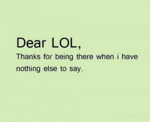 funny dear lol thanks for being there quote