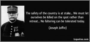... than retreat... No faltering can be tolerated today. - Joseph Joffre