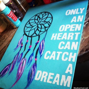 catch a dream with an open heart