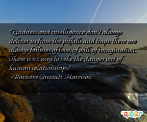 Kindness and intelligence don't always deliver us