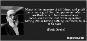 ... -is-the-measure-of-all-things-and-profit-the-primary-goal-for-the