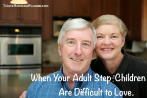 When Your Adult Step-Children are Difficult to Love