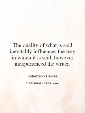... which it is said, however inexperienced the writer. Picture Quote #1