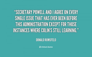 quote-Donald-Rumsfeld-secretary-powell-and-i-agree-on-every-47560.png