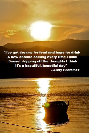 ... favorite quote! and I had to google who is Andy Grammer! Love this