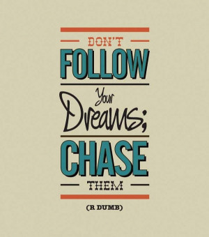 Chase Your Dreams #quotes #inspirational