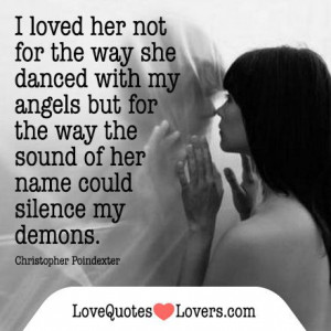 ... angels but for the way the sound of her name could silence my demons
