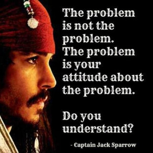 http://quotespictures.com/the-problem-is-not-the-problem-funny-quote/