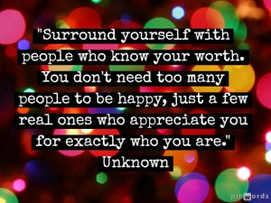 surround yourself with people who know your worth