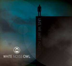 White Noise Owl – ‘Until We Meet Again’ EP Review