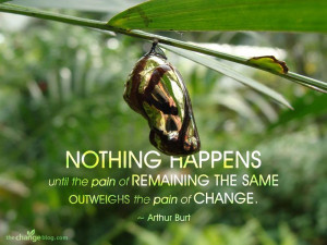 Nothing happens wisdom quotes about change and transformation