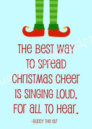 ... Buddy the elf quote... words_to_live_by_the_best_way_to_spread