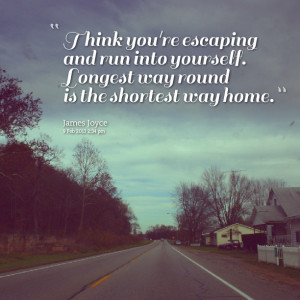 Quotes Picture: think you're escaping and run into yourself longest ...