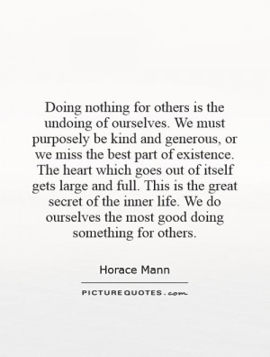 ... do ourselves the most good doing something for others. Picture Quote