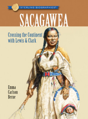 by marking “Sacagawea: Crossing The Continent With Lewis & Clark ...