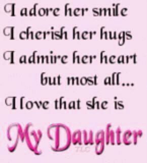 her heart, but most of all...I love that she is My Daughter! Love you ...