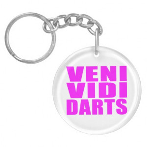 Funny Girl Darts Players Quotes : Veni Vidi Darts Acrylic Keychains